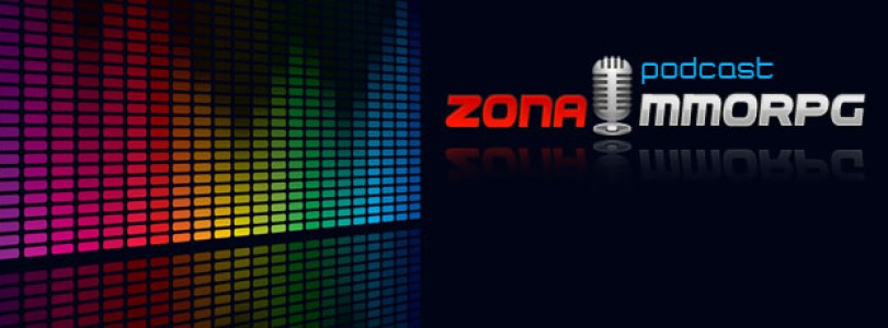 Estrenamos nuestro Podcast: ZonaMMORPG Podcast Piloto 1×01
