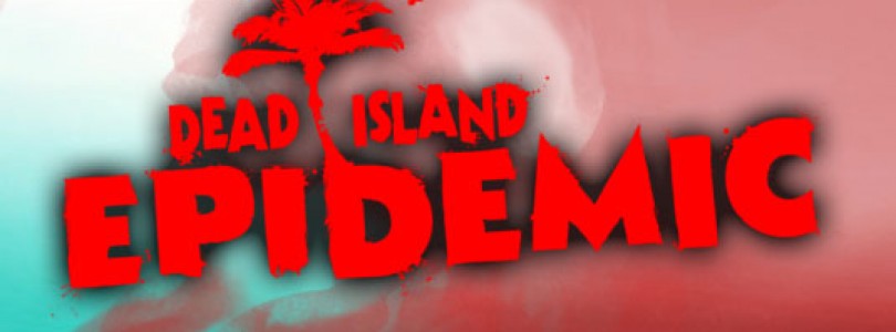 Abierta la inscripción para la beta cerrada de Dead Island: Epidemic