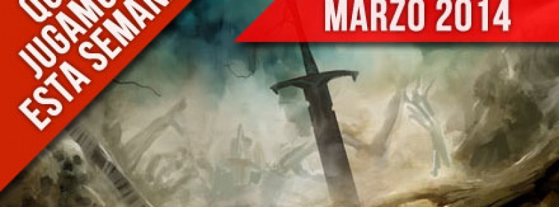 A que jugamos esta semana – Marzo 2014