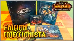Unboxing World of Warcraft: Warlords of Draenor Edici&oacute;n Coleccionista