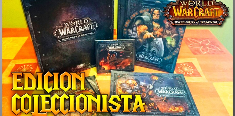 Unboxing World of Warcraft: Warlords of Draenor Edición Coleccionista
