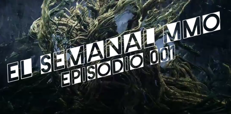 El Semanal MMO Episodio 001 – Lo mejor de la semana ahora en video