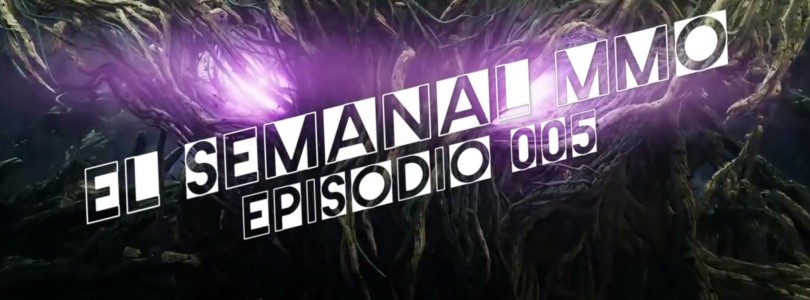 El Semanal MMO Ep 005 – Resumen de la semana en video