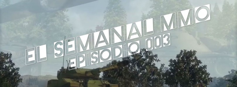 El Semanal MMO Ep 003 – Resumen de la semana en vídeo