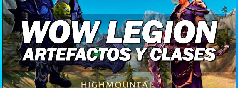 World of Warcraft Legion: Sistema de Artefactos y cambios en clases