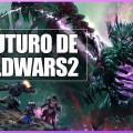 El futuro de Guild Wars 2: Novedades 2016