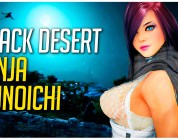 Black Desert Online: Ya están aqui el Ninja y la Kunoichi!!