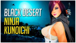 Black Desert Online: Ya están aqui el Ninja y la Kunoichi!!