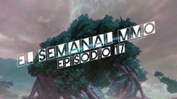 El Semanal MMO episodio 17 – Resumen de la semana en video