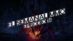 El Semanal MMO ep 14 – Resumen de la semana en video