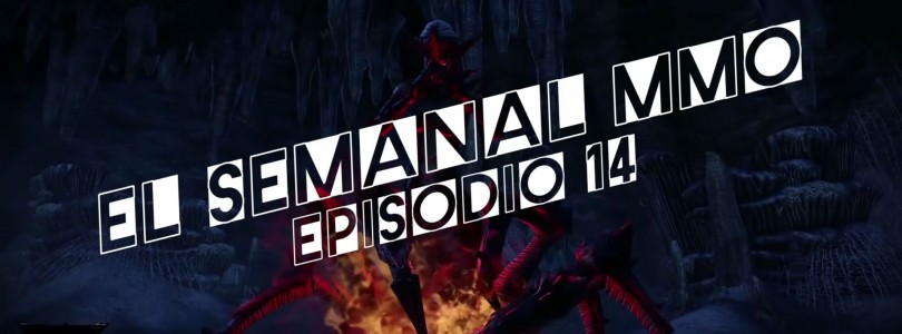 El Semanal MMO ep 14 – Resumen de la semana en video