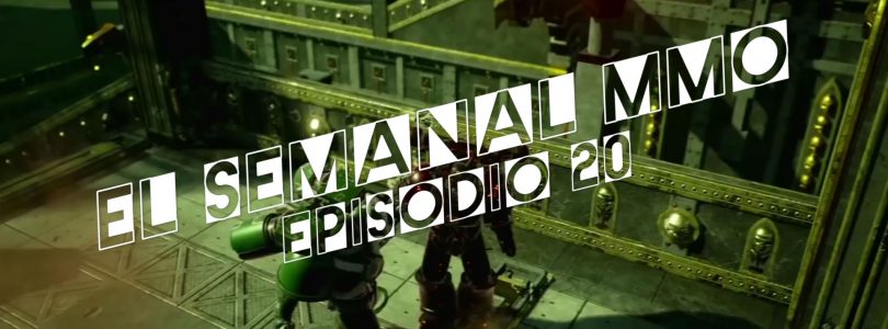 El Semanal MMO episodio 20 – Resumen de la semana en video