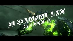 El Semanal MMO episodio 18 – Resumen de la semana en video