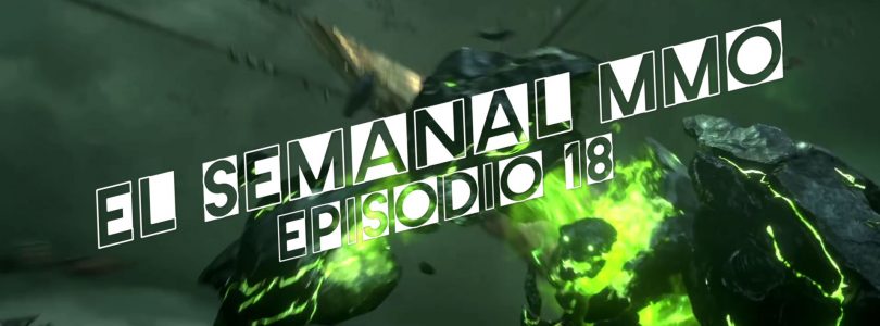 El Semanal MMO episodio 18 – Resumen de la semana en video