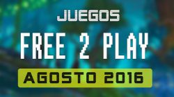 Lanzamientos Free-to-Play Agosto de 2016