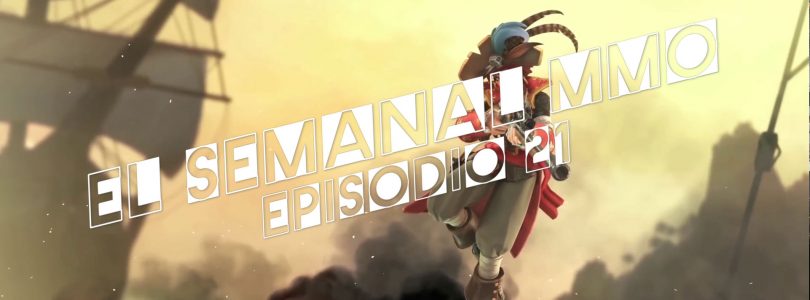 El Semanal MMO episodio 21 – Resumen de la semana en video