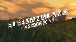 El Semanal MMO episodio 24 – Resumen de la semana en video
