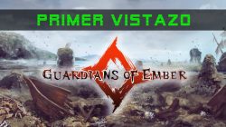 Guardians of Ember – Primer vistazo, gameplay y comentarios