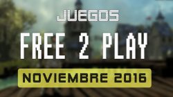 Lanzamientos Free-to-Play noviembre 2016