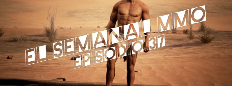 El Semanal MMO episodio 37 – Resumen de la semana en video