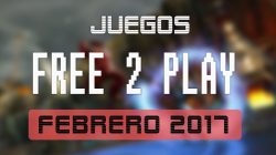 Lanzamientos FREE-TO-PLAY febrero de 2017