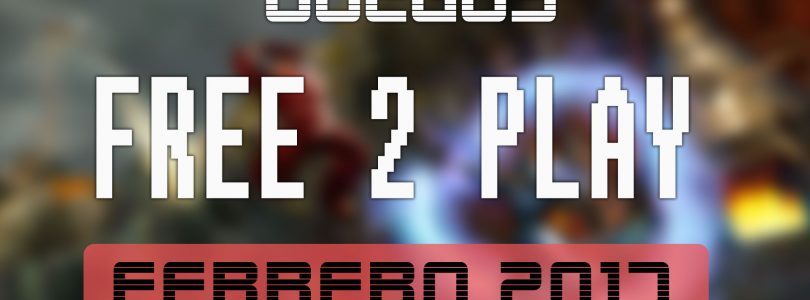 Lanzamientos FREE-TO-PLAY febrero de 2017