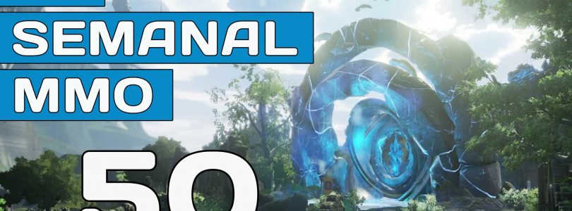 El Semanal MMO episodio 50 – Resumen de la semana en video