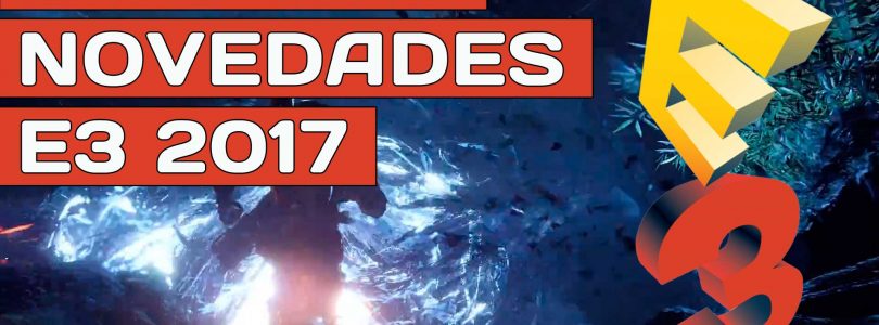 Especial novedades E3 2017 y resumen de la semana