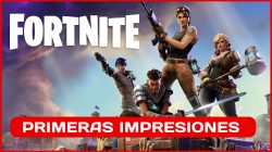 Fortnite – Primeras Impresiones