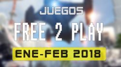 Lanzamientos Free-to-Play enero – febrero 2018
