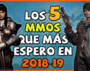 Los 5 MMOs que más espero en 2018 y 2019