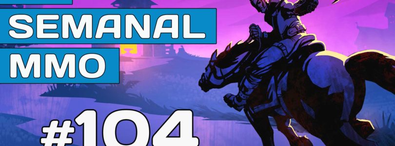 El Semanal MMO episodio 104 – Resumen de la semana en vídeo