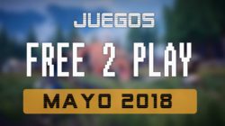 Lanzamientos Free-to-Play mayo 2018