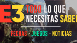 E3 2018 – Todo lo que necesitas saber – Información, calendario y directos