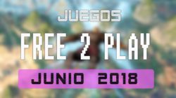 Lanzamientos Free-to-Play junio 2018
