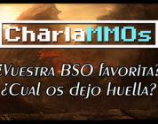 CharlaMMOs: ¿Cuál es la BSO que más recuerdas? o eres de los que prefiere usar su propia música