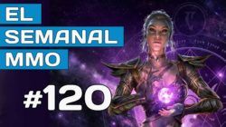 El Semanal MMO episodio 120 – Resumen de la semana en vídeo