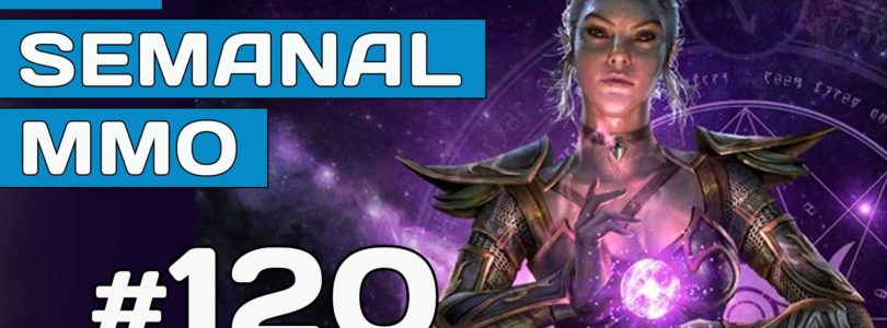 El Semanal MMO episodio 120 – Resumen de la semana en vídeo