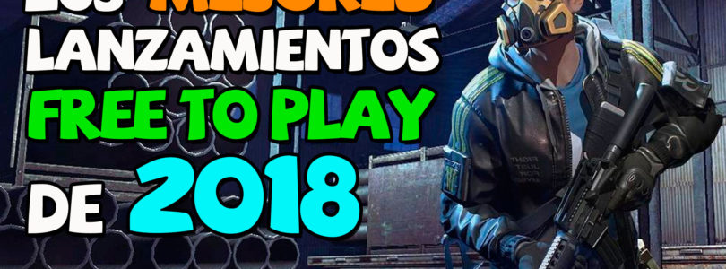 Los mejores lanzamientos FREE TO PLAY del 2018