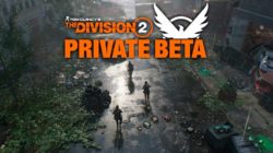 The Division 2 Beta Privada – Todos los detalles, horarios, invitaciones, descargas…