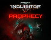 Warhammer 40K: Inquisitor – Prophecy se retrasa hasta julio y la 2.0 hasta el 20 de junio