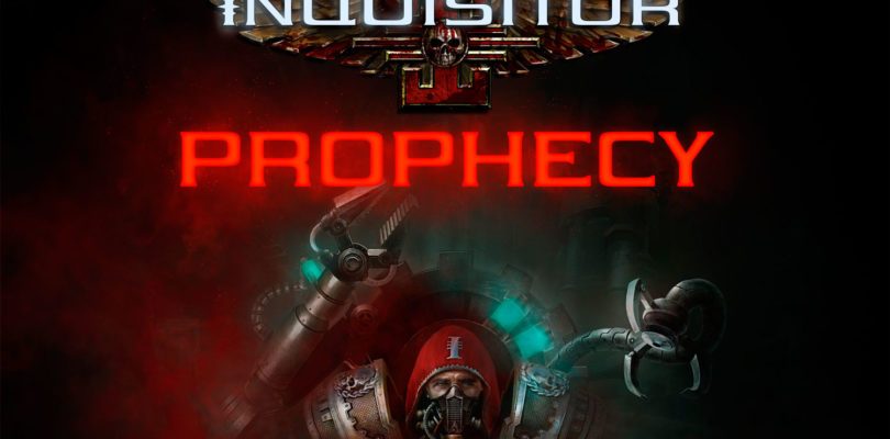 Warhammer 40K: Inquisitor – Prophecy se retrasa hasta julio y la 2.0 hasta el 20 de junio