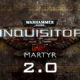 Nuevo tráiler con todas las novedades de la versión 2.0 de W40K: Inquisitor Martyr