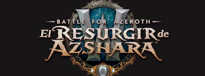 Hoy se lanza El Resurgir de Azshara, el nuevo contenido para WoW: Battle for Azeroth