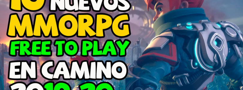 10 Nuevos MMORPG Free To Play en camino para 2019-20 y mas allá