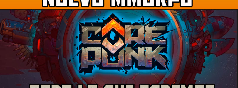 COREPUNK – Nuevo MMORPG estilo ARPG – Todo lo que sabemos