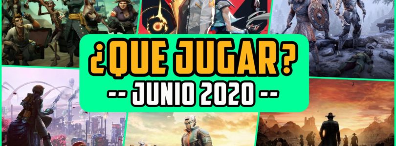 ¿QUÉ JUGAR? – Planes JUNIO 2020 – Lanzamientos nuevos y agenda