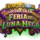 Acércate si te atreves y disfruta de Locura en la Feria de la Luna Negra™, ya disponible en Hearthstone®