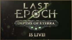 La actualización Depths of Eterra trae a Last Epoch nuevas mazmorras, nuevas actividades EndGame, objetos y más