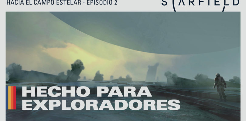 STARFIELD. Hacia el campo estelar: Hecho para exploradores.